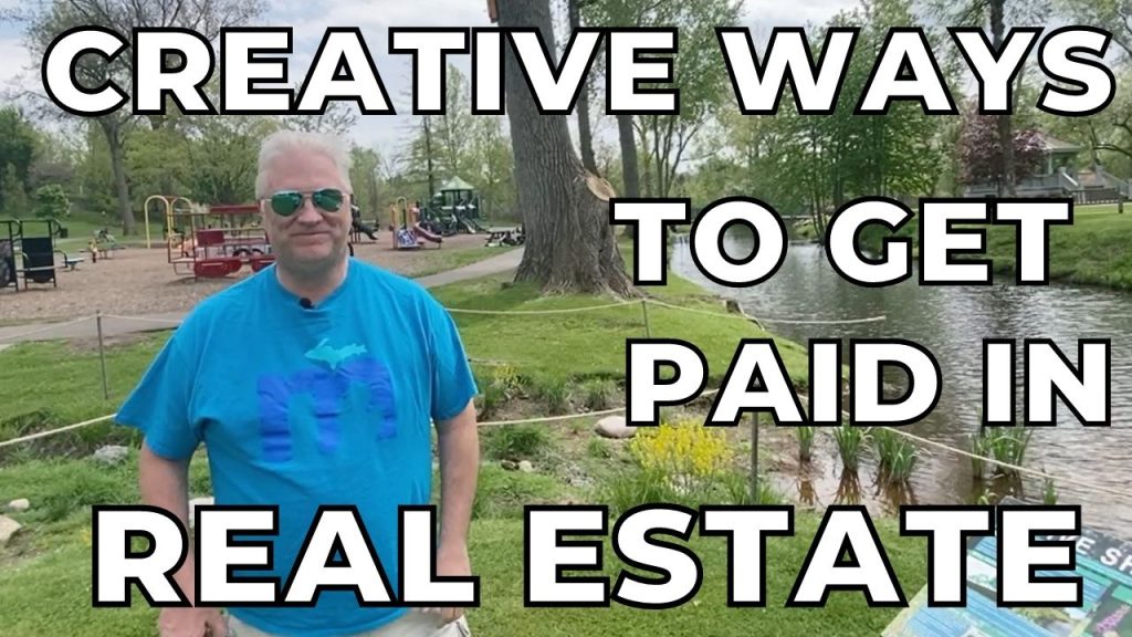 Creative Ways To Get Paid In Real Estate
